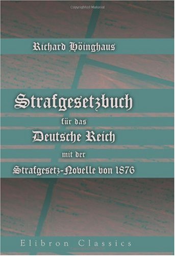 Strafgesetzbuch für das Deutsche Reich mit der Strafgesetz-Novelle von 1876