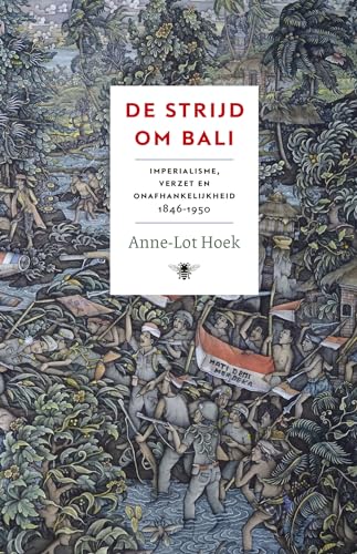 De strijd om Bali: Imperialisme, verzet en onafhankelijkheid 1846-1950