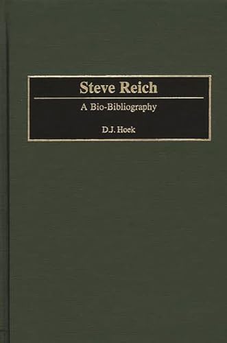 Steve Reich: A Bio-Bibliography (Bio-bibliographies in Music) von Greenwood