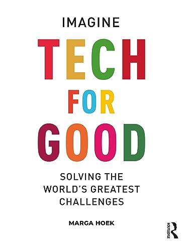 Tech for Good: Imagine Solving the World’s Greatest Challenges von Routledge