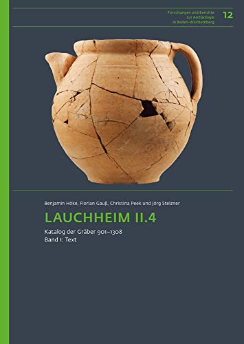 Lauchheim II.4: Katalog der Gräber 901-1308 (Forschungen und Berichte zur Archäologie in Baden-Württemberg, Band 2)