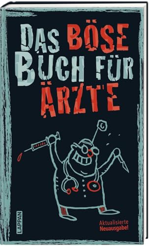 Das böse Buch für Ärzte: Aktualisierte Neuausgabe! | Ein Geschenkbuch für alle Ärzte und Ärztinnen... und alle, die sie überlebt haben. von Lappan Verlag