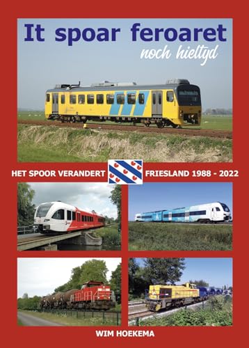 It spoar feroaret noch hieltijd: Het spoor verandert - Friesland 1988 - 2022 It spoar feroaret noch hieltijd: Het spoor verandert - Friesland 1988 - 2022 von Lycka till Förlag