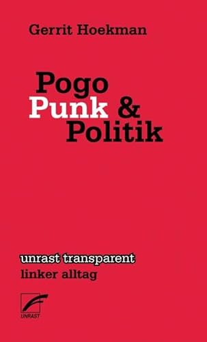 Pogo, Punk und Politik (unrast transparent - linker alltag)