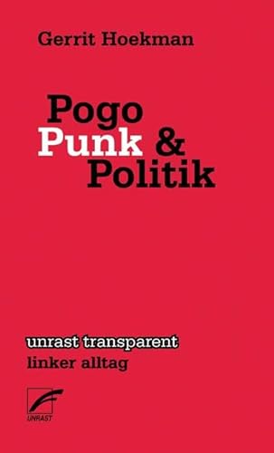 Pogo, Punk und Politik (unrast transparent - linker alltag) von Unrast Verlag