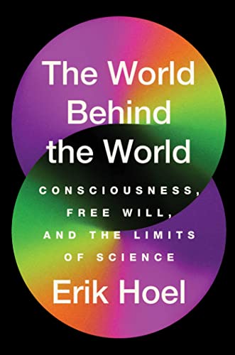 The World Behind the World: Consciousness, Free Will, and the Limits of Science von Avid Reader Press / Simon & Schuster