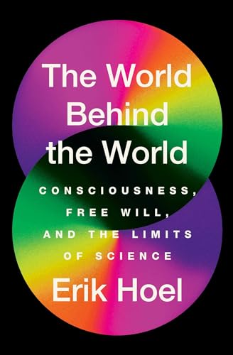 The World Behind the World: Consciousness, Free Will, and the Limits of Science von Avid Reader Press / Simon & Schuster