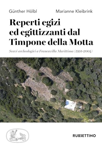 Reperti egizi ed egittizzanti dal Timpone della Motta. Scavi archeologici a Francavilla Marittima (1991-2004) (Scientia Antiquitatis) von Rubbettino