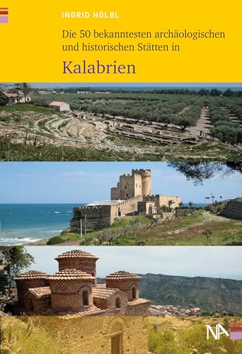 Die 50 bekanntesten archäologischen und historischen Stätten in Kalabrien Die 50 bekanntesten archäologischen und historischen Stätten in Kalabrien von Nünnerich-Asmus