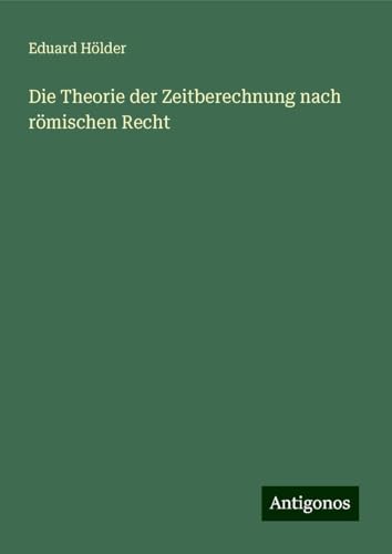 Die Theorie der Zeitberechnung nach römischen Recht