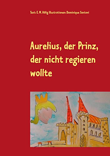 Aurelius, der Prinz, der nicht regieren wollte von Books on Demand GmbH