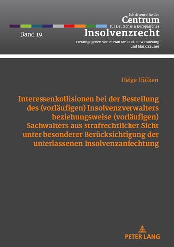 Interessenkollisionen bei der Bestellung des (vorläufigen) Insolvenzverwalters beziehungsweise (vorläufigen): Dissertationsschrift (Schriftenreihe des ... und Europäisches Insolvenzrecht, Band 19)
