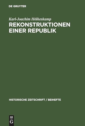 Rekonstruktionen einer Republik: Die politische Kultur des antiken Rom und die Forschung der letzten Jahrzehnte (Historische Zeitschrift / Beihefte, N.F. 38, Band 38) von De Gruyter Oldenbourg