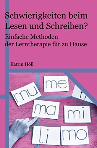 Schwierigkeiten beim Lesen und Schreiben?: Einfache Methoden der Lerntherapie für zu Hause von Independently published