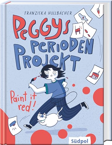 Peggys Perioden-Projekt – Paint it red!: Für einen unbefangenen Umgang mit der (ersten) Periode – Jugendbuch ab 11 Jahren mit witzigen Comic-Elementen – endlich Schluss mit falscher Peinlichkeit! von Südpol Verlag