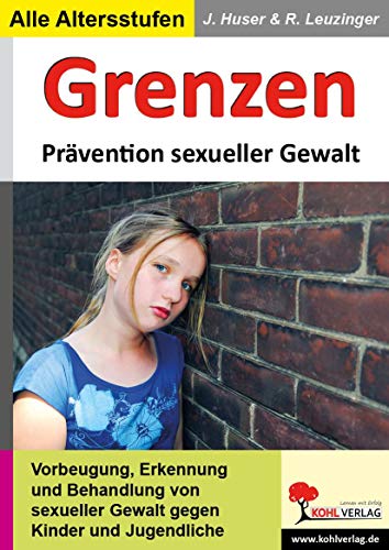 Grenzen: Prävention sexueller Gewalt an Kindern und Jugendlichen Grenzen: Prävention sexueller Gewalt an Kindern und Jugendlichen