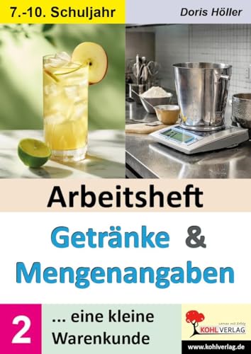 Arbeitsheft GETRÄNKE und MENGENANGABEN / Band 2: Eine kleine Warenkunde (Hauswirtschaft & AES) von KOHL VERLAG Der Verlag mit dem Baum