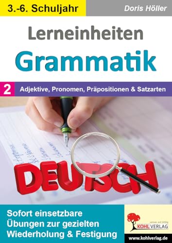 Lerneinheiten Grammatik / Band 2: Adjektive, Pronomen, Präpositionen & Satzarten: Sofort einsetzbare Übungen zur gezielten Wiederholung & Festigung von Kohl Verlag