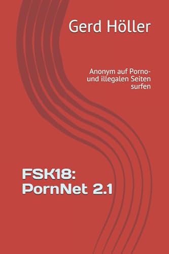 FSK18: PornNet 2.1: Anonym auf Porno- und illegalen Seiten surfen FSK18: PornNet 2.1: Anonym auf Porno- und illegalen Seiten surfen