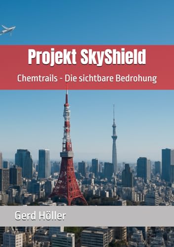 Projekt SkyShield: Chemtrails - Die sichtbare Bedrohung von Independently published