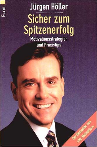 Spitzenerfolg: Motivationsstrategien und Praxistips Spitzenerfolg: Motivationsstrategien und Praxistips von Econ