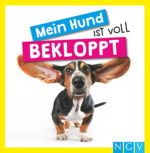Mein Hund ist voll bekloppt: Das Geschenkbuch für echte Hunde-Liebhaber von Naumann & Goebel Verlagsgesellschaft mbH