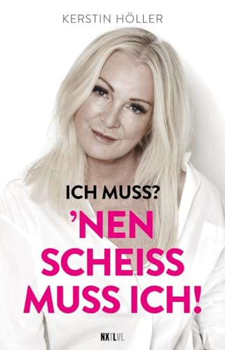 'Ich muss? 'Nen Scheiß muss ich!: Kerstin Höller: Das Manifest für starke Frauen. Emanzipation ohne Grenzen. Karriere, Familie, sexy oder verrückt – keine Regeln außer deinen eigenen. 'Ich muss? 'Nen Scheiß muss ich!: Kerstin Höller: Das Manifest für starke Frauen. Emanzipation ohne Grenzen. Karriere, Familie, sexy oder verrückt – keine Regeln außer deinen eigenen.