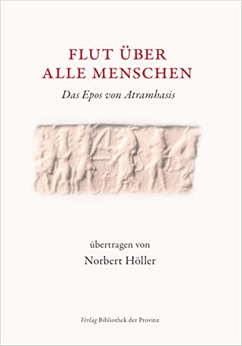 Flut über alle Menschen: Das Epos von Atramhasis, übertragen in Anklang an die Hausruckviertler Mundart mit deutschen Untertiteln Flut über alle Menschen: Das Epos von Atramhasis, übertragen in Anklang an die Hausruckviertler Mundart mit deutschen Untertiteln