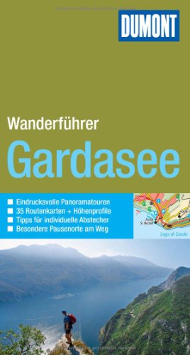 DuMont Wanderführer Gardasee: Eindrucksvolle Panoramatouren. Tipps für individuelle Abstecher. Besondere Pausenorte am Weg