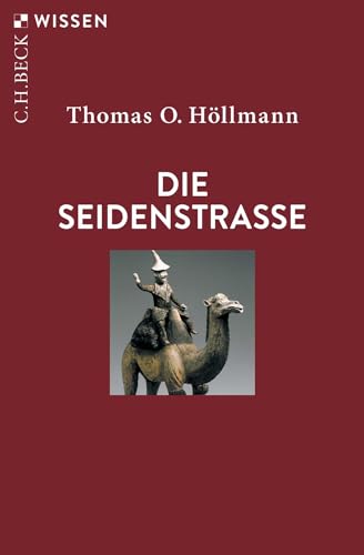 Die Seidenstraße (C.H.BECK Wissen) von Beck C. H.