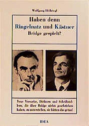 Haben denn Ringelnatz und Kästner Bridge gespielt?: Neue Versuche, Dichtern und Schriftstellern, die über Bridge nichts geschrieben haben, zu unterstellen, sie hätten das getan!