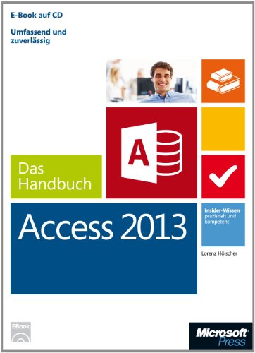Microsoft Access 2013 - Das Handbuch: Insider-Wissen - praxisnah und kompetent von Microsoft
