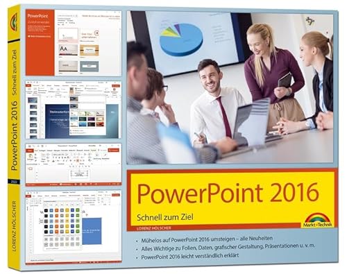 PowerPoint 2016 Schnell zum Ziel: Alles auf einen Blick erklärt. Komplett in Farbe. Im praktischen Querformat – perfekt für Umsteiger.