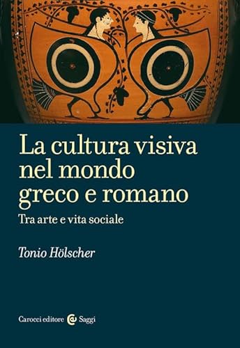 La cultura visiva nel mondo greco e romano (Saggi) von Carocci