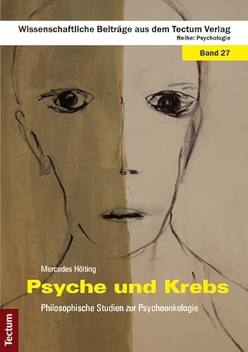 Psyche und Krebs: Philosophische Studien zur Psychoonkologie (Wissenschaftliche Beiträge aus dem Tectum Verlag: Psychologie) Psyche und Krebs: Philosophische Studien zur Psychoonkologie (Wissenschaftliche Beiträge aus dem Tectum Verlag: Psychologie)