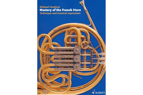 Mastery of the French Horn: Technique and musical expression. Horn.