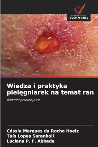 Wiedza i praktyka piel¿gniarek na temat ran: Badanie przekrojowe