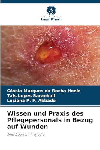 Wissen und Praxis des Pflegepersonals in Bezug auf Wunden: Eine Querschnittsstudie