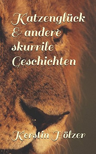 Katzenglück & andere skurrile Geschichten von Independently published