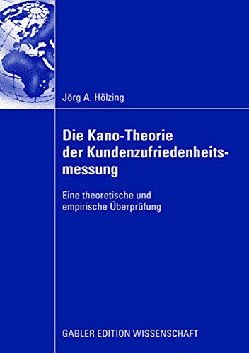 Die Kano-Theorie der Kundenzufriedenheitsmessung: Eine Theoretische und Empirische Überprüfung (German Edition) von Gabler Verlag