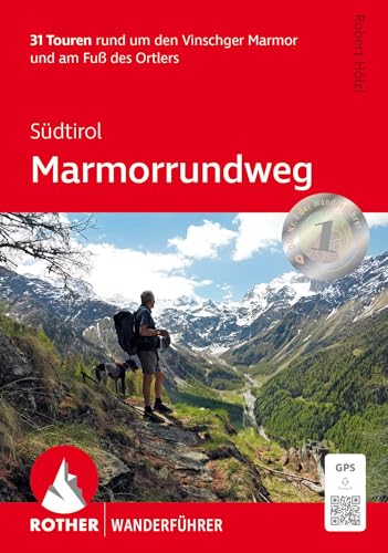 Südtirol: Marmorrundweg: 31 Touren rund um den Vinschger Marmor und am Fuß des Ortlers. Mit GPS-Tracks (Rother Wanderführer) von Rother Bergverlag