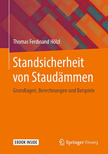 Standsicherheit von Staudämmen: Grundlagen, Berechnungen und Beispiele von Springer Vieweg