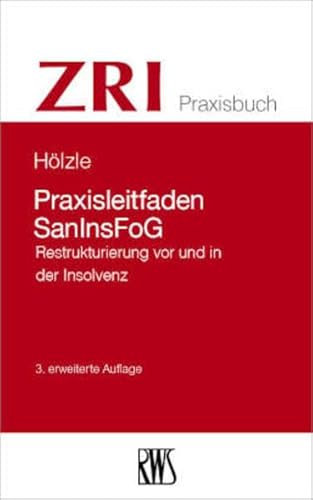 Praxisleitfaden SanInsFoG: Restrukturierung vor und in der Insolvenz (ZRI-Praxisbuch) von RWS Vlg Kommunikationsforum