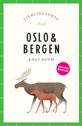 Oslo & Bergen Reiseführer LIEBLINGSORTE: Entdecken Sie das Lebensgefühl zweier Städte! | Mit vielen Insider-Tipps, farbigen Fotografien und ausklappbaren Karten von Insel Verlag