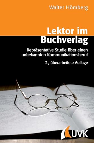 Lektor im Buchverlag: Repräsentative Studie über einen unbekannten Kommunikationsberuf Unter Mitarbeit von Susanne Pypke und Christian Klenk Lektor im Buchverlag: Repräsentative Studie über einen unbekannten Kommunikationsberuf Unter Mitarbeit von Susanne Pypke und Christian Klenk von Uvk Verlag