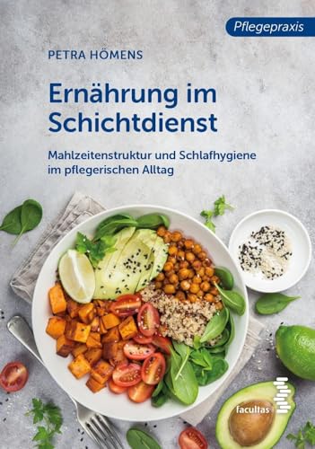 Ernährung im Schichtdienst: Mahlzeitenstruktur und Schlafhygiene im pflegerischen Alltag Ernährung im Schichtdienst: Mahlzeitenstruktur und Schlafhygiene im pflegerischen Alltag von Facultas Publishing AG