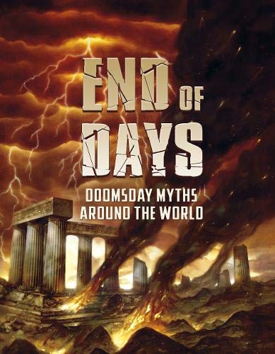 End of Days: Doomsday Myths Around the World (Universal Myths)
