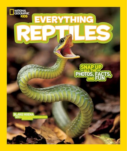 National Geographic Kids Everything Reptiles: Snap Up All the Photos, Facts, and Fun National Geographic Kids Everything Reptiles: Snap Up All the Photos, Facts, and Fun