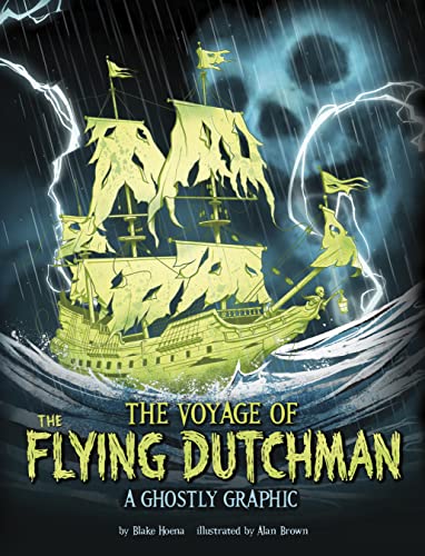 The Voyage of the Flying Dutchman: A Ghostly Graphic (Ghostly Graphics)