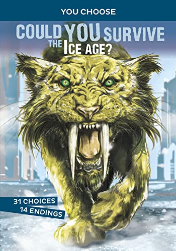 You Choose: Prehistoric Survival: Could You Survive the Ice Age?: An Interactive Prehistoric Adventure